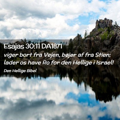 Picture 02 - Esajas 30:11 DA1871 - viger bort fra Vejen, bøjer af fra Stien; lader - Bible Verse Picture