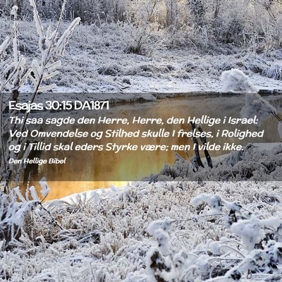 Picture 02 - Esajas 30:15 DA1871 - Thi saa sagde den Herre, Herre, den Hellige i - Bible Verse Picture