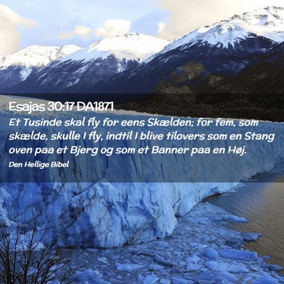 Picture 02 - Esajas 30:17 DA1871 - Et Tusinde skal fly for eens Skælden; for fem, - Bible Verse Picture