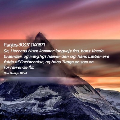 Picture 02 - Esajas 30:27 DA1871 - Se, Herrens Navn kommer langvejs fra, hans Vrede - Bible Verse Picture