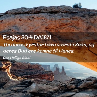 Picture 02 - Esajas 30:4 DA1871 - Thi deres Fyrster have været i Zoan, og deres - Bible Verse Picture