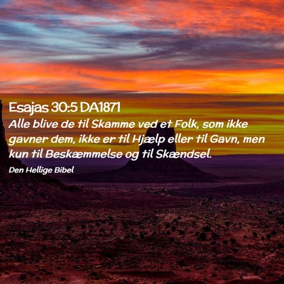 Picture 02 - Esajas 30:5 DA1871 - Alle blive de til Skamme ved et Folk, som ikke - Bible Verse Picture