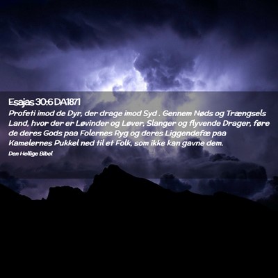 Picture 02 - Esajas 30:6 DA1871 - Profeti imod de Dyr, der drage imod Syd . Gennem - Bible Verse Picture