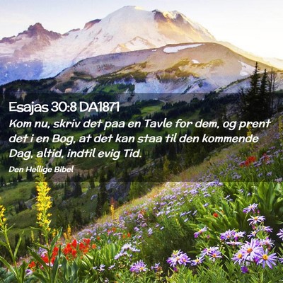 Picture 02 - Esajas 30:8 DA1871 - Kom nu, skriv det paa en Tavle for dem, og prent - Bible Verse Picture