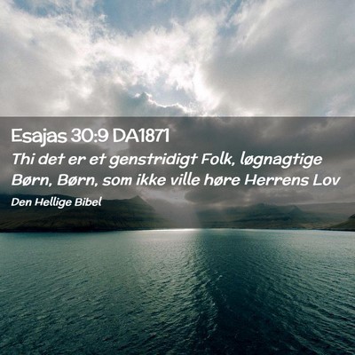 Picture 02 - Esajas 30:9 DA1871 - Thi det er et genstridigt Folk, løgnagtige - Bible Verse Picture