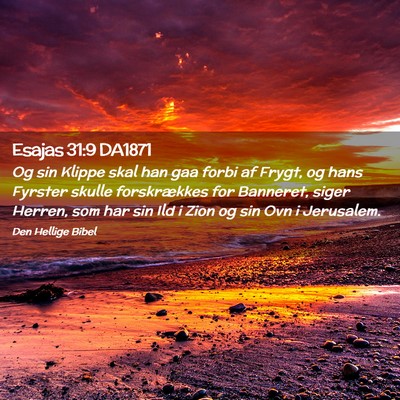 Picture 02 - Esajas 31:9 DA1871 - Og sin Klippe skal han gaa forbi af Frygt, og - Bible Verse Picture