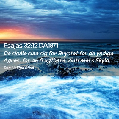 Picture 02 - Esajas 32:12 DA1871 - De skulle slaa sig for Brystet for de yndige - Bible Verse Picture