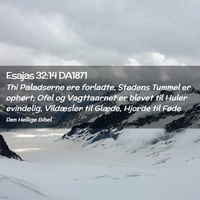 Picture 02 - Esajas 32:14 DA1871 - Thi Paladserne ere forladte, Stadens Tummel er - Bible Verse Picture