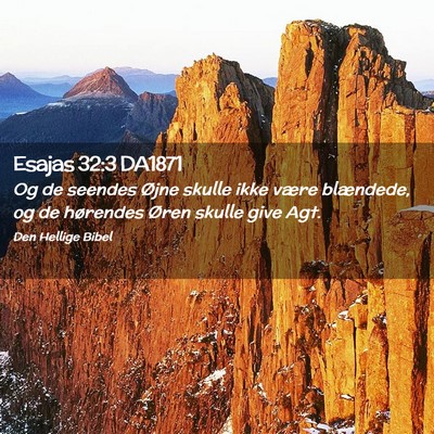 Picture 02 - Esajas 32:3 DA1871 - Og de seendes Øjne skulle ikke være blændede, - Bible Verse Picture