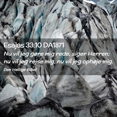 Picture 02 - Esajas 33:10 DA1871 - Nu vil jeg gøre mig rede, siger Herren; nu vil - Bible Verse Picture