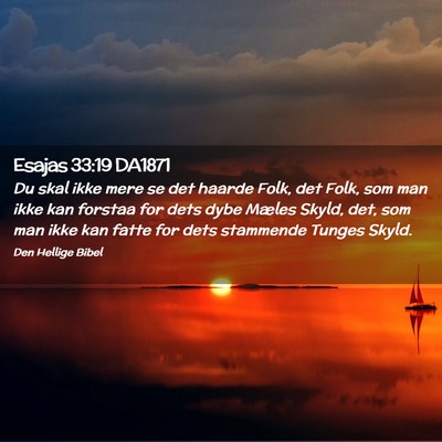 Picture 02 - Esajas 33:19 DA1871 - Du skal ikke mere se det haarde Folk, det Folk, - Bible Verse Picture