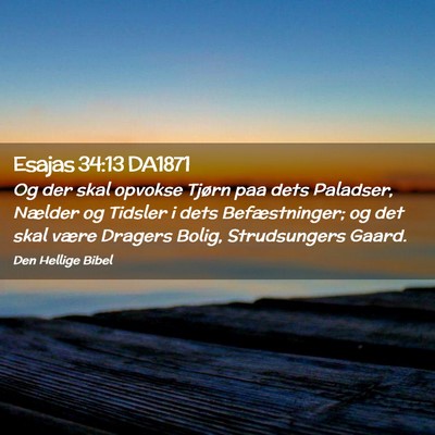 Picture 02 - Esajas 34:13 DA1871 - Og der skal opvokse Tjørn paa dets Paladser, - Bible Verse Picture