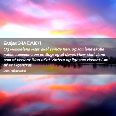 Picture 02 - Esajas 34:4 DA1871 - Og Himmelens Hær skal svinde hen, og Himlene - Bible Verse Picture