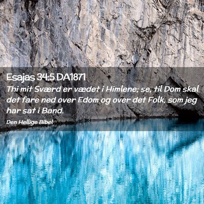 Picture 02 - Esajas 34:5 DA1871 - Thi mit Sværd er vædet i Himlene; se, til Dom - Bible Verse Picture