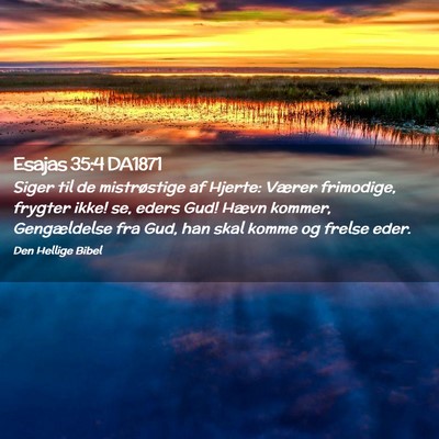 Picture 02 - Esajas 35:4 DA1871 - Siger til de mistrøstige af Hjerte: Værer - Bible Verse Picture