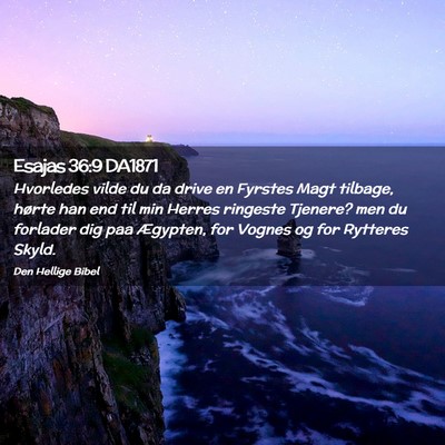 Picture 02 - Esajas 36:9 DA1871 - Hvorledes vilde du da drive en Fyrstes Magt - Bible Verse Picture