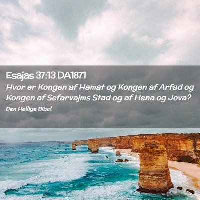 Picture 02 - Esajas 37:13 DA1871 - Hvor er Kongen af Hamat og Kongen af Arfad og - Bible Verse Picture