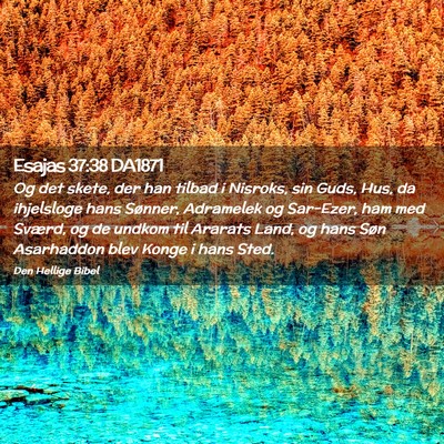 Picture 02 - Esajas 37:38 DA1871 - Og det skete, der han tilbad i Nisroks, sin Guds, - Bible Verse Picture