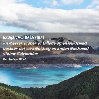 Picture 02 - Esajas 40:19 DA1871 - En Mester støber et Billede og en Guldsmed - Bible Verse Picture