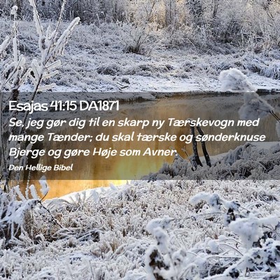 Picture 02 - Esajas 41:15 DA1871 - Se, jeg gør dig til en skarp ny Tærskevogn med - Bible Verse Picture
