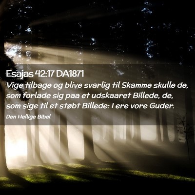Picture 02 - Esajas 42:17 DA1871 - Vige tilbage og blive svarlig til Skamme skulle - Bible Verse Picture