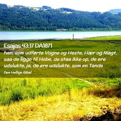 Picture 02 - Esajas 43:17 DA1871 - han, som udførte Vogne og Heste, Hær og Magt, - Bible Verse Picture