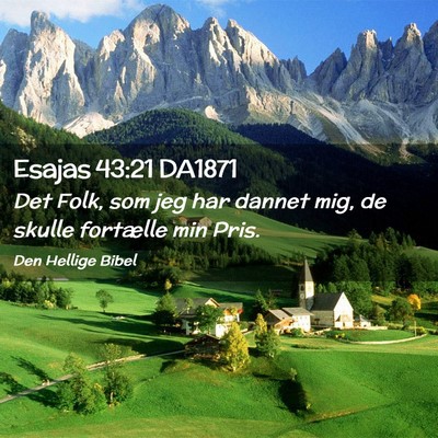 Picture 02 - Esajas 43:21 DA1871 - Det Folk, som jeg har dannet mig, de skulle - Bible Verse Picture