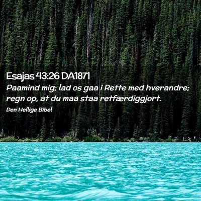 Picture 02 - Esajas 43:26 DA1871 - Paamind mig; lad os gaa i Rette med hverandre; - Bible Verse Picture