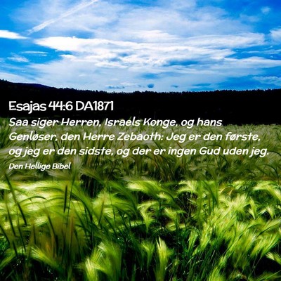 Picture 02 - Esajas 44:6 DA1871 - Saa siger Herren, Israels Konge, og hans - Bible Verse Picture