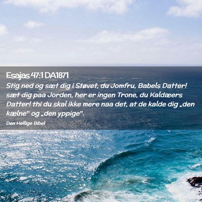 Picture 02 - Esajas 47:1 DA1871 - Stig ned og sæt dig i Støvet, du Jomfru, Babels - Bible Verse Picture