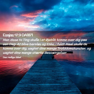 Picture 02 - Esajas 47:9 DA1871 - Men disse to Ting skulle i et Øjeblik komme over - Bible Verse Picture