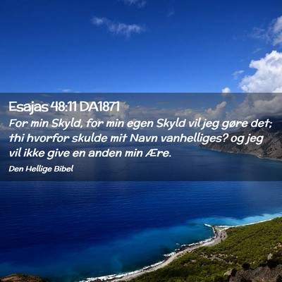 Picture 02 - Esajas 48:11 DA1871 - For min Skyld, for min egen Skyld vil jeg gøre - Bible Verse Picture