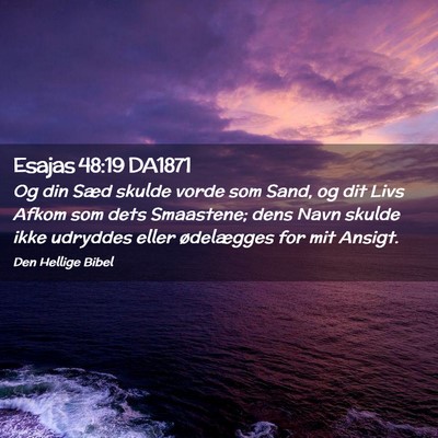 Picture 02 - Esajas 48:19 DA1871 - Og din Sæd skulde vorde som Sand, og dit Livs - Bible Verse Picture