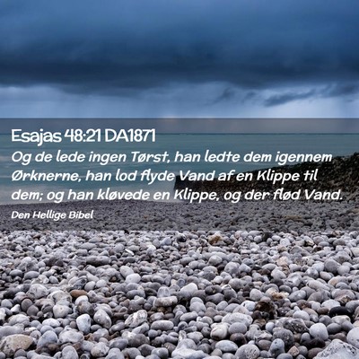 Picture 02 - Esajas 48:21 DA1871 - Og de lede ingen Tørst, han ledte dem igennem - Bible Verse Picture