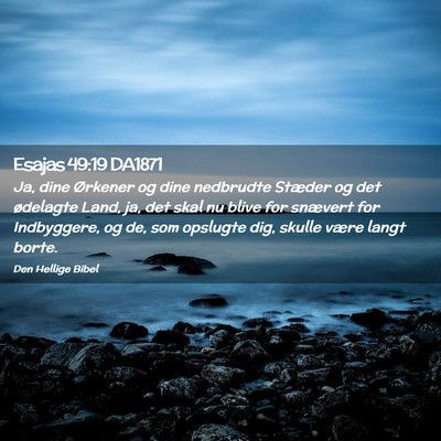 Picture 02 - Esajas 49:19 DA1871 - Ja, dine Ørkener og dine nedbrudte Stæder og - Bible Verse Picture