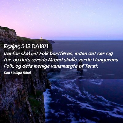 Picture 02 - Esajas 5:13 DA1871 - Derfor skal mit Folk bortføres, inden det ser - Bible Verse Picture