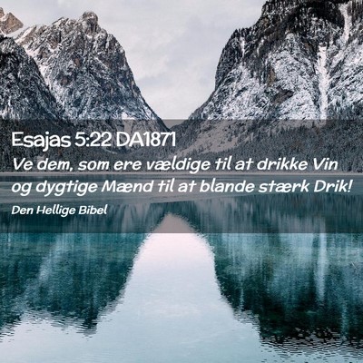 Picture 02 - Esajas 5:22 DA1871 - Ve dem, som ere vældige til at drikke Vin og - Bible Verse Picture