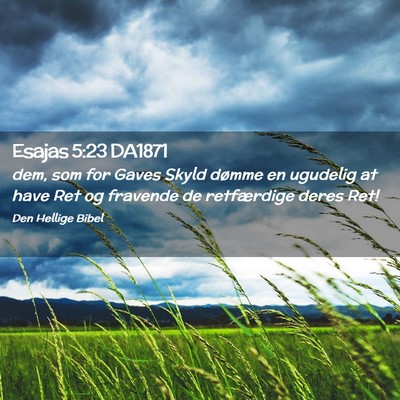 Picture 02 - Esajas 5:23 DA1871 - dem, som for Gaves Skyld dømme en ugudelig at - Bible Verse Picture