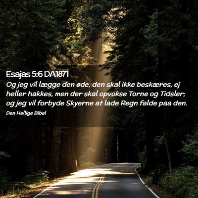 Picture 02 - Esajas 5:6 DA1871 - Og jeg vil lægge den øde, den skal ikke - Bible Verse Picture