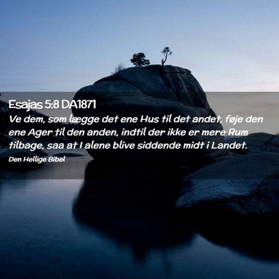 Picture 02 - Esajas 5:8 DA1871 - Ve dem, som lægge det ene Hus til det andet, - Bible Verse Picture