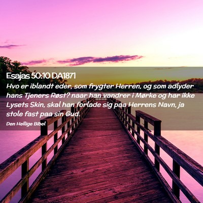 Picture 02 - Esajas 50:10 DA1871 - Hvo er iblandt eder, som frygter Herren, og som - Bible Verse Picture