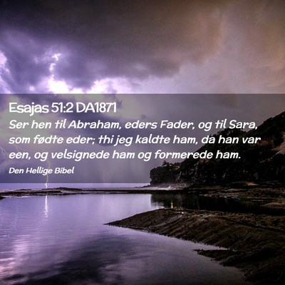Picture 02 - Esajas 51:2 DA1871 - Ser hen til Abraham, eders Fader, og til Sara, - Bible Verse Picture