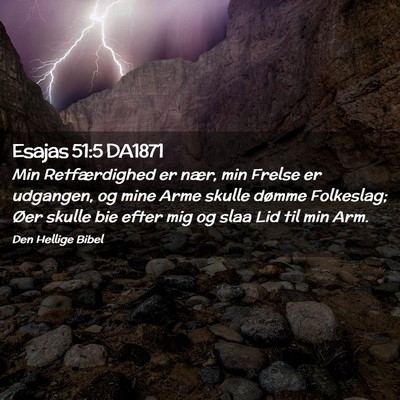 Picture 02 - Esajas 51:5 DA1871 - Min Retfærdighed er nær, min Frelse er - Bible Verse Picture