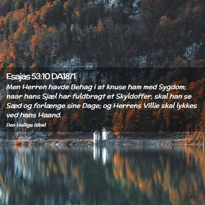 Picture 02 - Esajas 53:10 DA1871 - Men Herren havde Behag i at knuse ham med Sygdom; - Bible Verse Picture