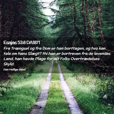 Picture 02 - Esajas 53:8 DA1871 - Fra Trængsel og fra Dom er han borttagen, og hvo - Bible Verse Picture