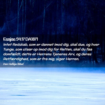 Picture 02 - Esajas 54:17 DA1871 - Intet Redskab, som er dannet imod dig, skal due, - Bible Verse Picture
