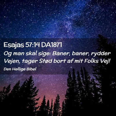 Picture 02 - Esajas 57:14 DA1871 - Og man skal sige: Baner, baner, rydder Vejen, - Bible Verse Picture