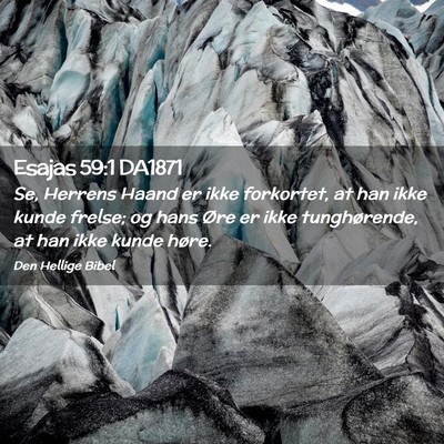 Picture 02 - Esajas 59:1 DA1871 - Se, Herrens Haand er ikke forkortet, at han ikke - Bible Verse Picture