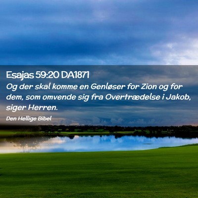 Picture 02 - Esajas 59:20 DA1871 - Og der skal komme en Genløser for Zion og for - Bible Verse Picture