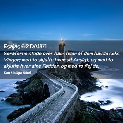 Picture 02 - Esajas 6:2 DA1871 - Seraferne stode over ham, hver af dem havde seks - Bible Verse Picture